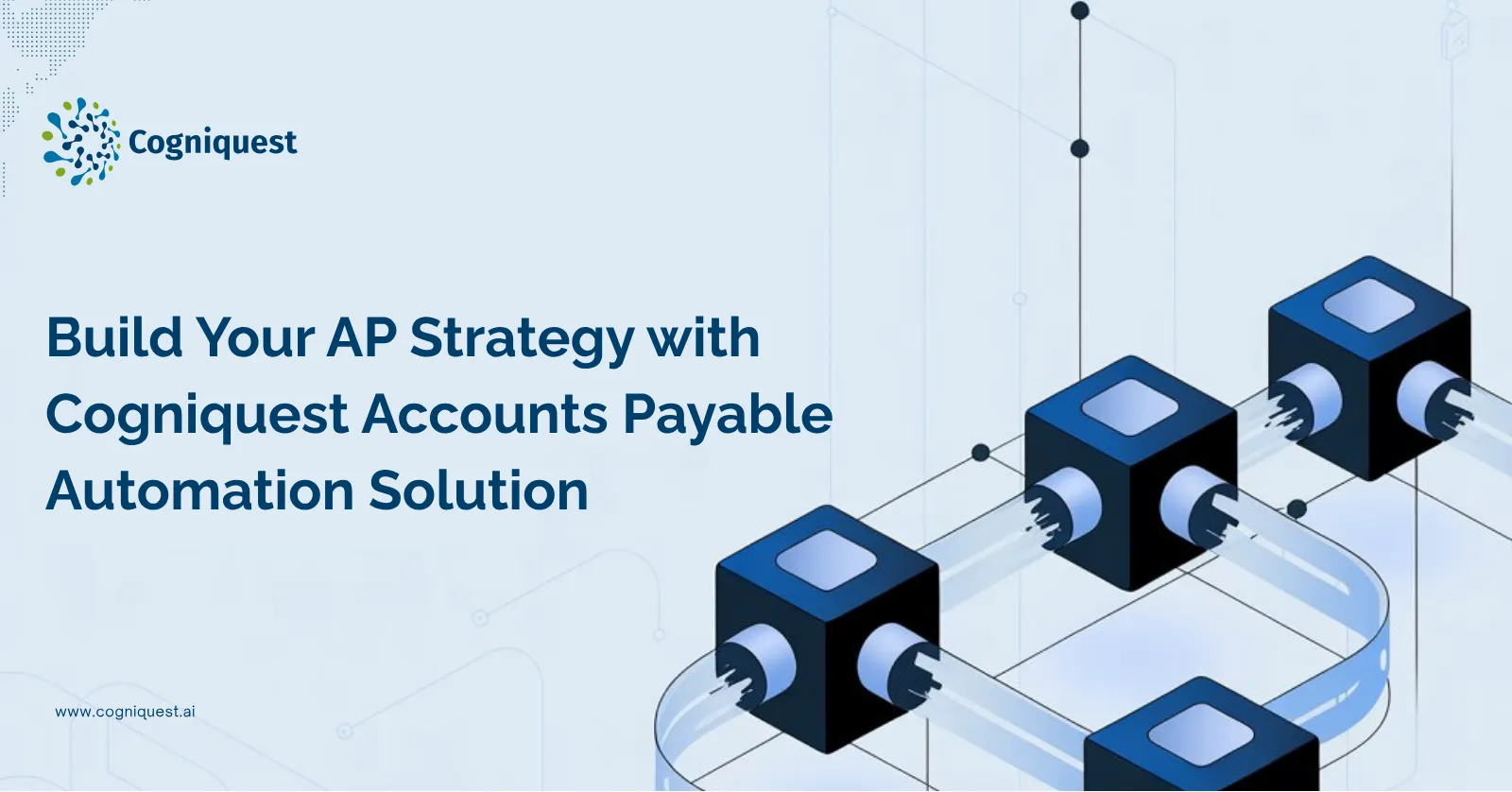 Build Your AP Strategy with Cogniquest Accounts Payable Automation Solution